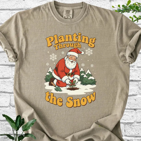 Planting Through the Snow T-Shirt