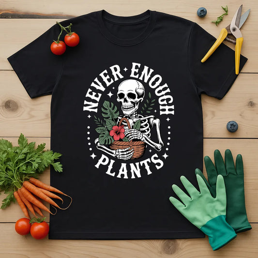 Never Enough Plants Skeleton 2 T-Shirt