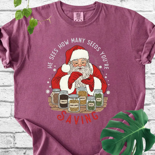 He sees seeds you're saving T-Shirt