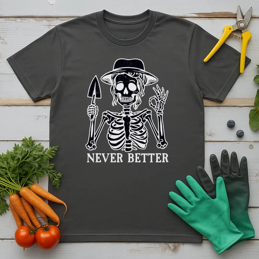 Never Better T-Shirt