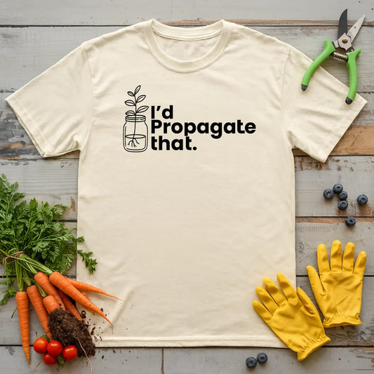I'd Propagate That T-Shirt