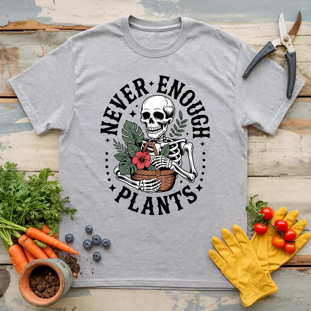 Never Enough Plants Skeleton 2 T-Shirt