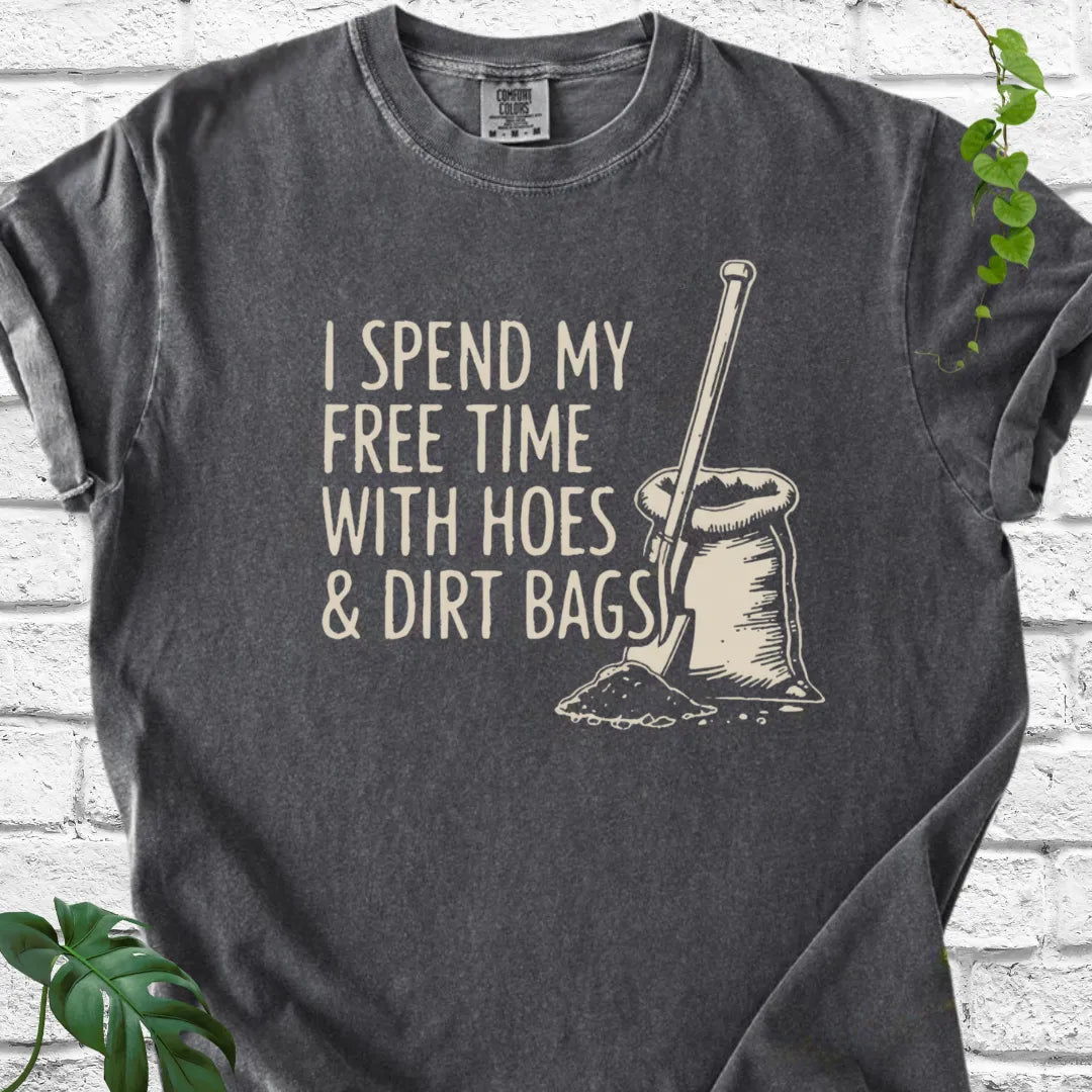 My Free Time With Hoes & Dirt Bags T-Shirt