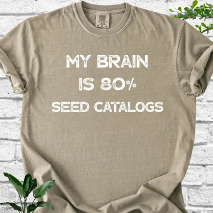 My Brain Is 80% Seed Catalogs T-Shirt