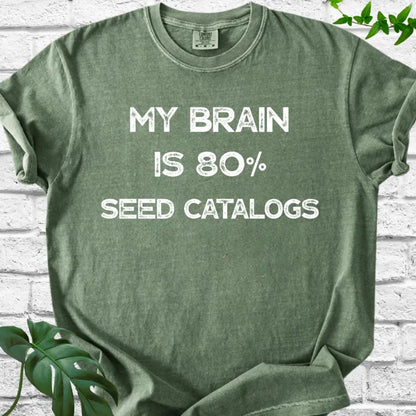 My Brain Is 80% Seed Catalogs T-Shirt
