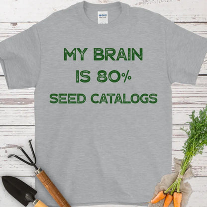 My Brain is 80% Seed Catalogs T-Shirt
