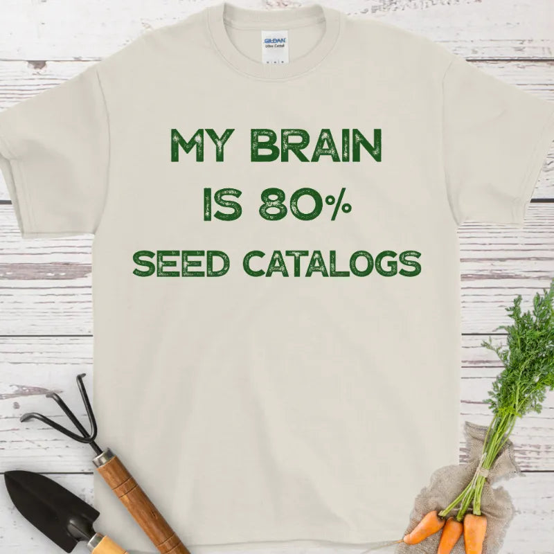 My Brain is 80% Seed Catalogs T-Shirt