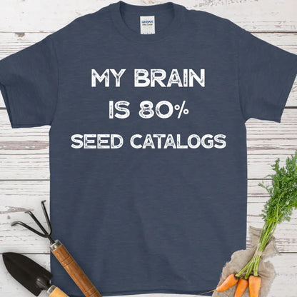My Brain is 80% Seed Catalogs T-Shirt