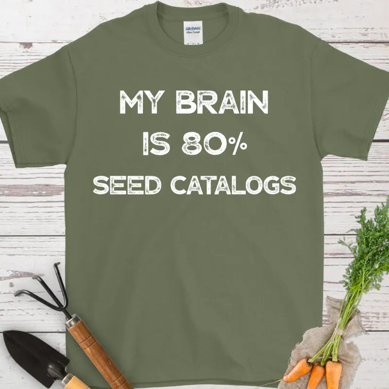 My Brain is 80% Seed Catalogs T-Shirt
