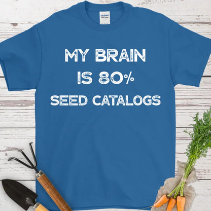 My Brain is 80% Seed Catalogs T-Shirt