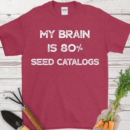 My Brain is 80% Seed Catalogs T-Shirt