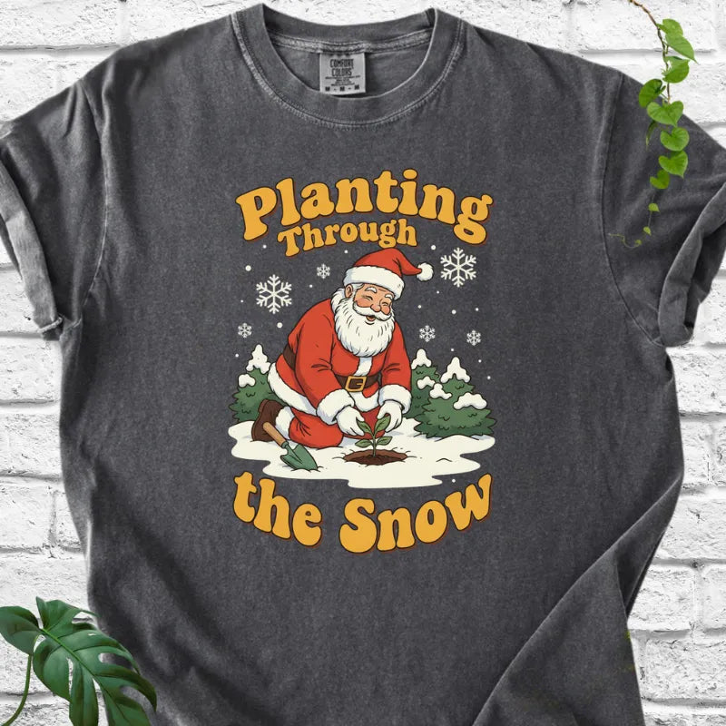 Planting Through the Snow T-Shirt