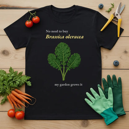 No Need To Buy Brassica Oleracea T-Shirt