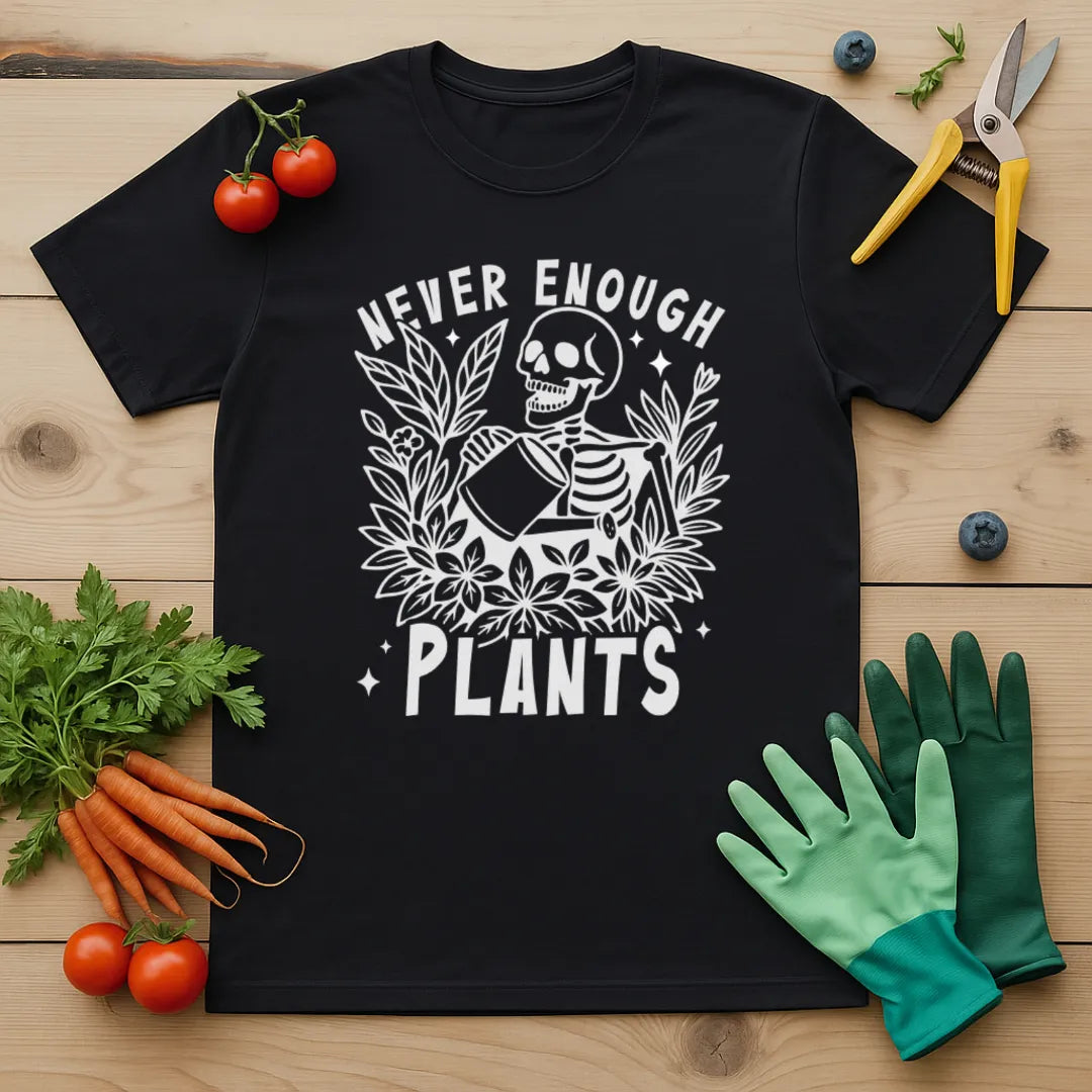 Never Enough Plants T-Shirt