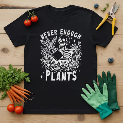 Never Enough Plants T-Shirt