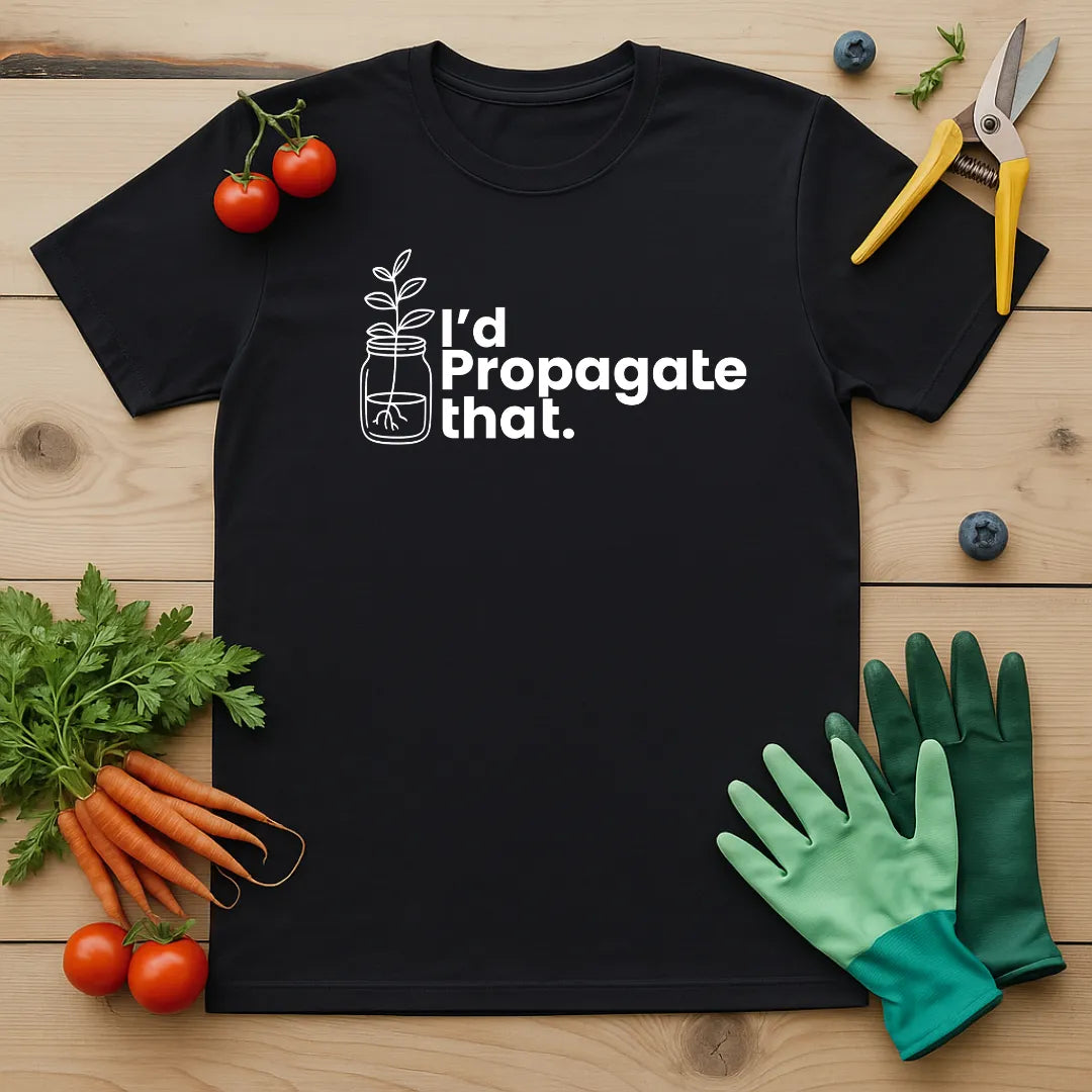 I'd Propagate That T-Shirt