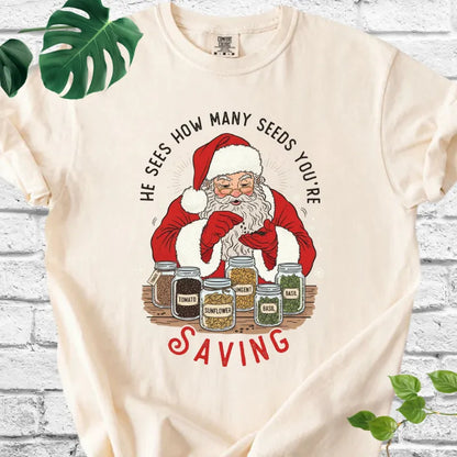He sees seeds you're saving T-Shirt