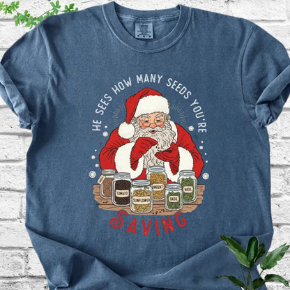 He sees seeds you're saving T-Shirt