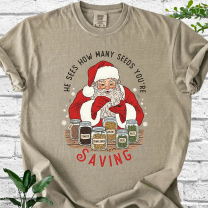 He sees seeds you're saving T-Shirt