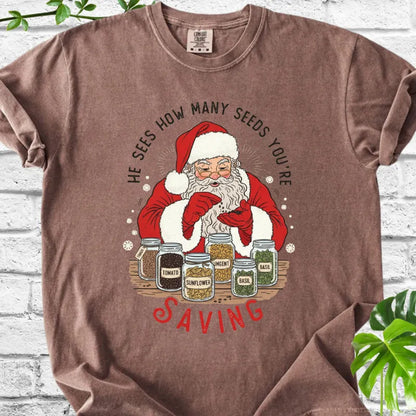 He sees seeds you're saving T-Shirt