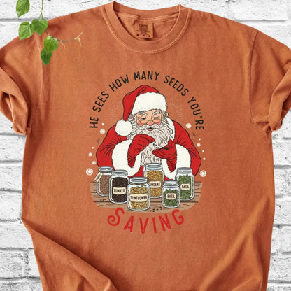 He sees seeds you're saving T-Shirt