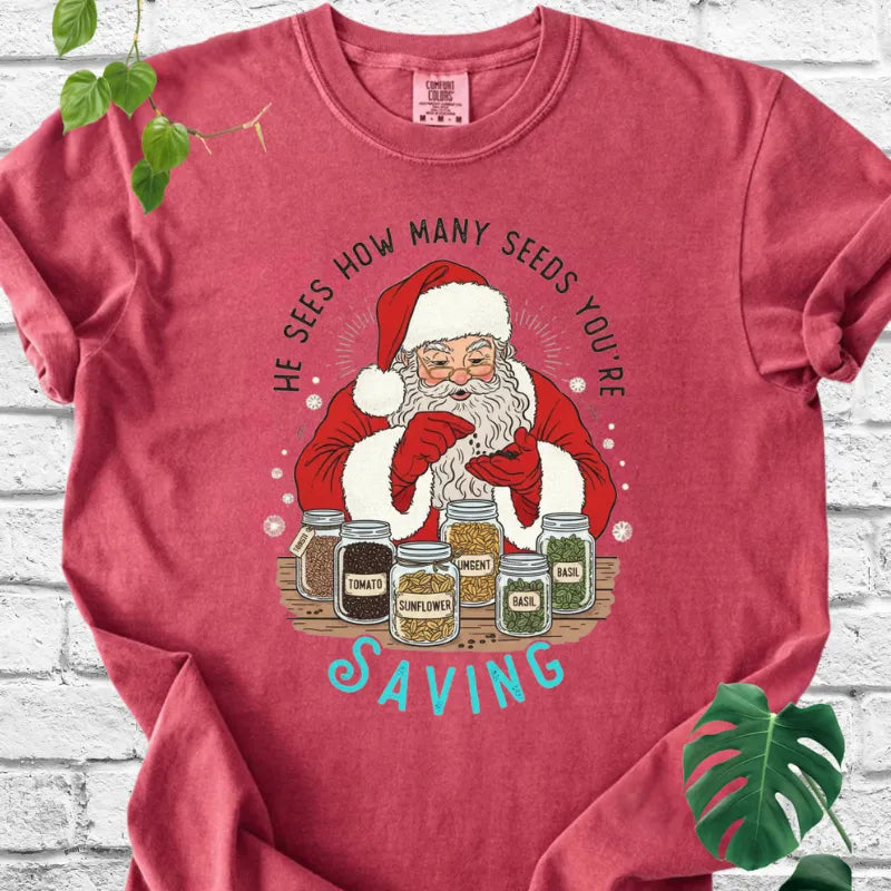 He sees seeds you're saving T-Shirt