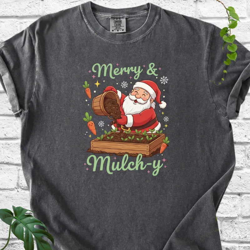 Merry & mulch-y T-Shirt