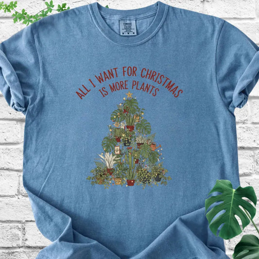 All I Want For Xmas is More Plants T-Shirt