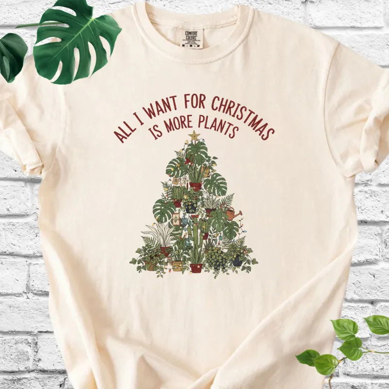 All I Want For Xmas is More Plants T-Shirt