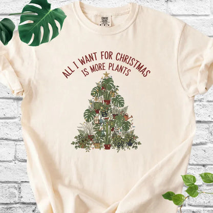 All I Want For Xmas is More Plants T-Shirt