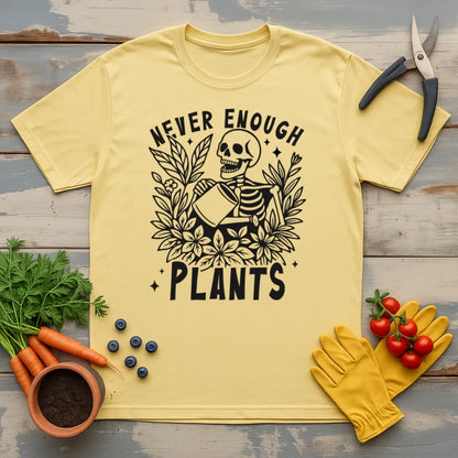 Never Enough Plants T-Shirt