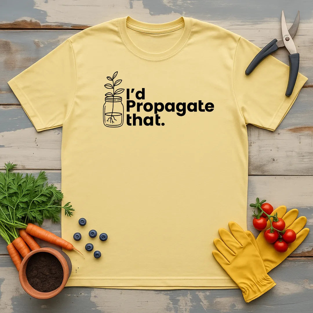 I'd Propagate That T-Shirt