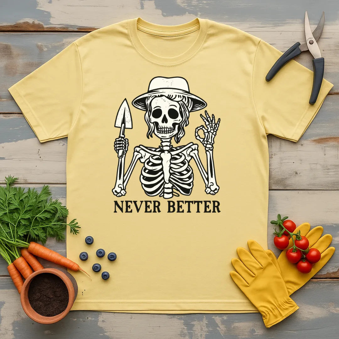 Never Better T-Shirt