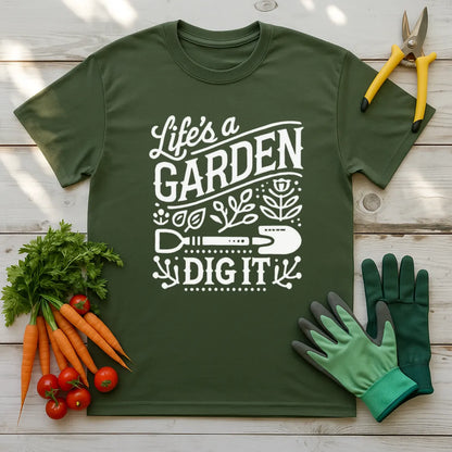 Life Is A Garden T-Shirt