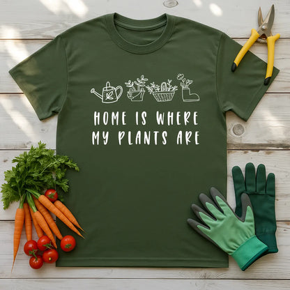 Home Is Where My Plants Are T-Shirt