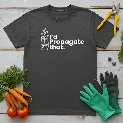 I'd Propagate That T-Shirt