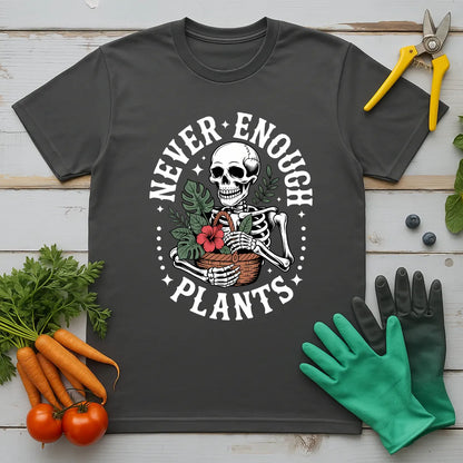 Never Enough Plants Skeleton 2 T-Shirt