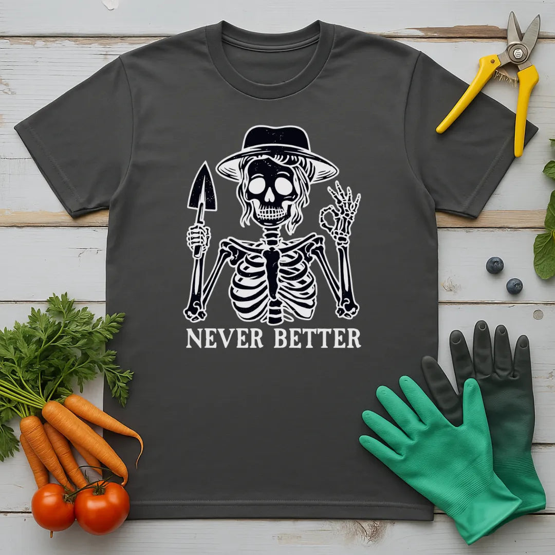 Never Better T-Shirt