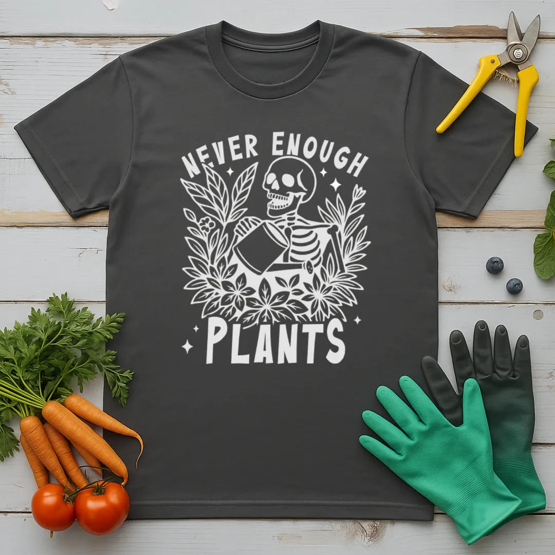 Never Enough Plants T-Shirt