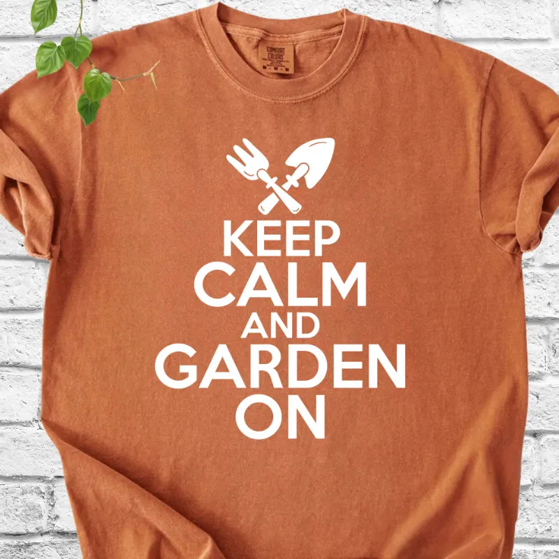 Keep Calm and Garden On T-Shirt