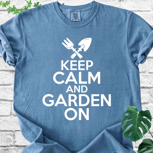 Keep Calm and Garden On T-Shirt
