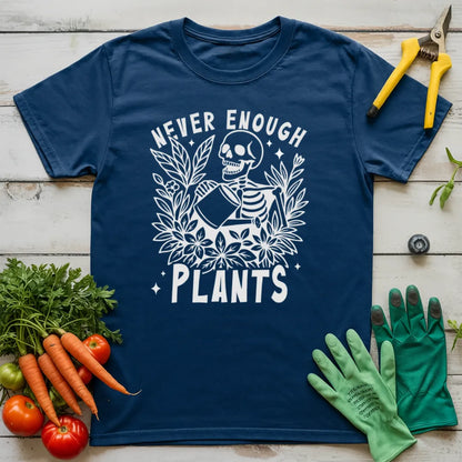 Never Enough Plants T-Shirt