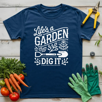 Life Is A Garden T-Shirt