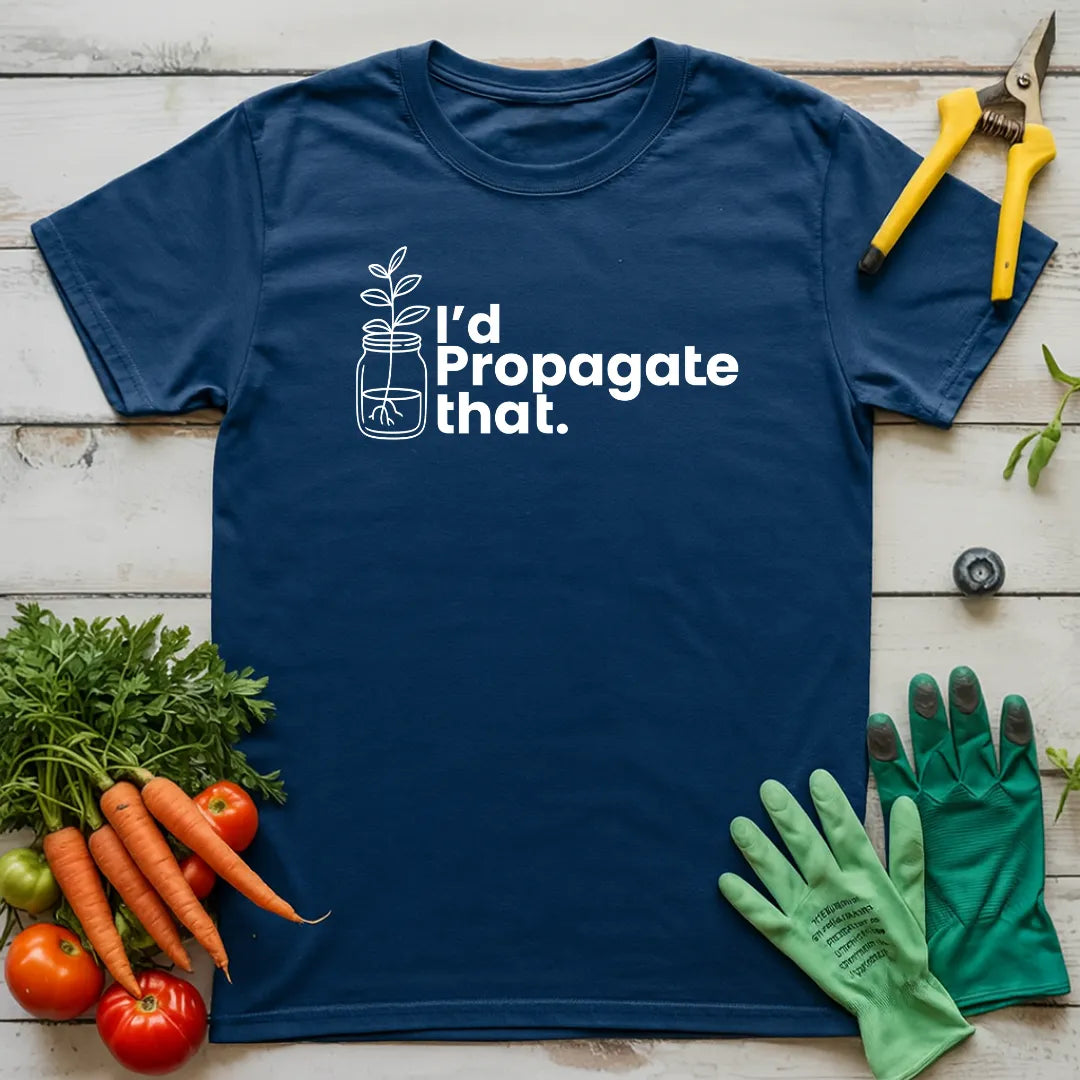 I'd Propagate That T-Shirt