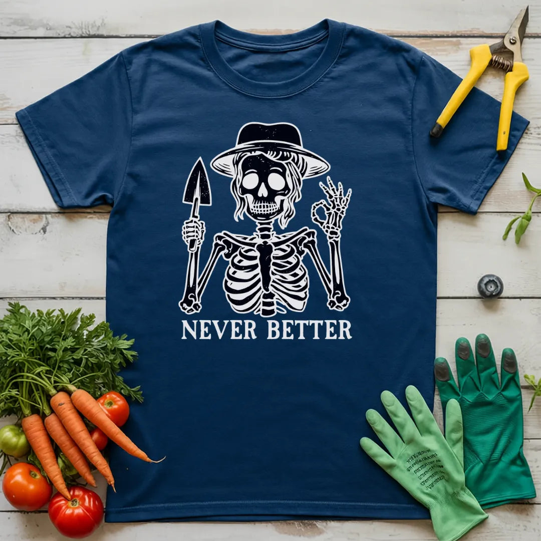 Never Better T-Shirt