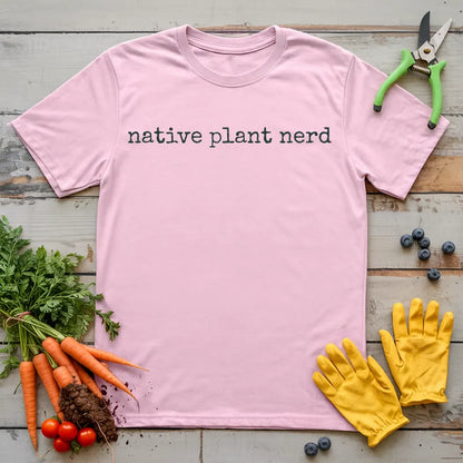 Native Plant Nerd T-Shirt
