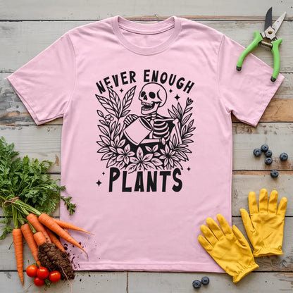Never Enough Plants T-Shirt