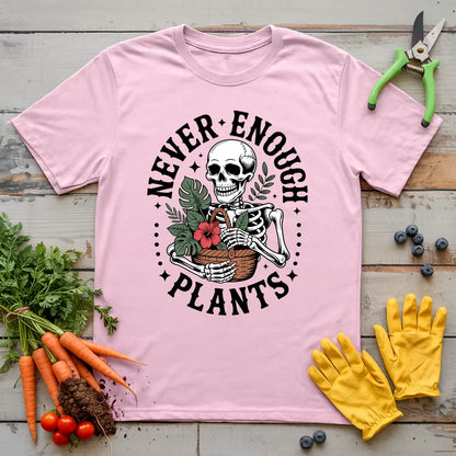 Never Enough Plants Skeleton 2 T-Shirt