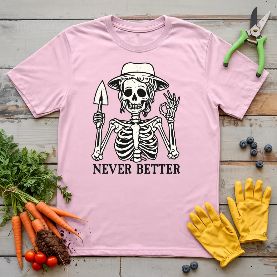 Never Better T-Shirt