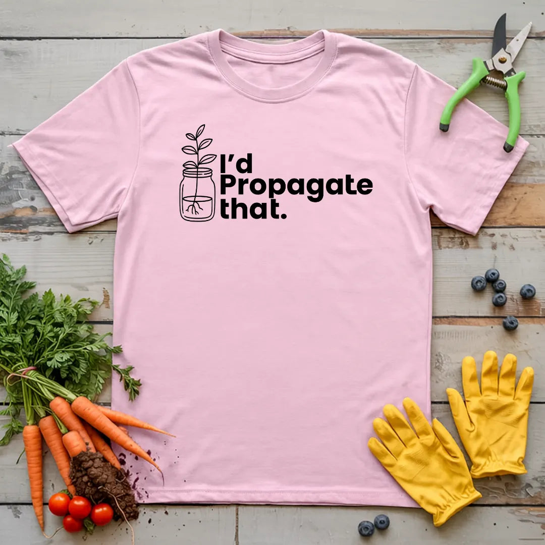 I'd Propagate That T-Shirt